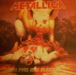 Metallica : The Pigs are Alright